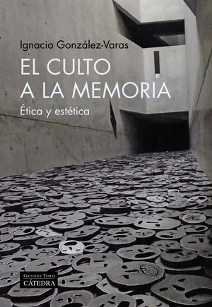 Cubierta del libro "El culto a la memoria. Ética y estética"